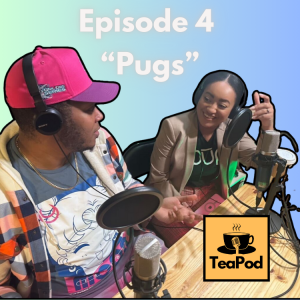 TeaPod: Episode 4 "Pugs"