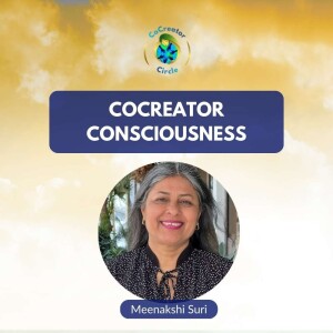 CoCreator Consciousness with Meenakshi