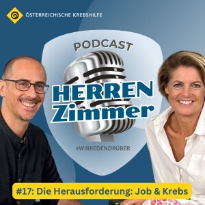 #17: Die Herausforderung: Job & Krebs