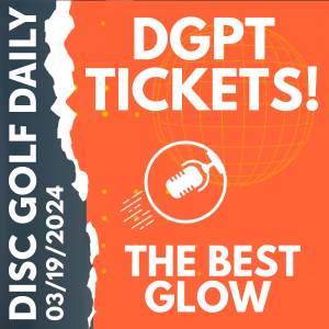 Disc Golf Daily - DGPT Tickets  |  The Best Glow Discs