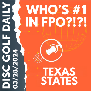 Disc Golf Daily - New #1 in FPO?!?  |  Texas States