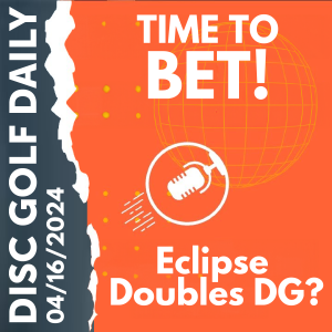Disc Golf Daily - Disc Golf Betting  |  Eclipse grows DG