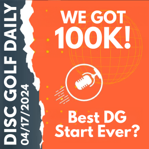 Disc Golf Daily - 100K!  |  Best Start Ever?