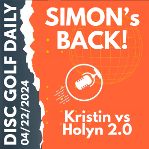 Disc Golf Daily - Simon's Back  |  Kristin vs Holyn 2.0