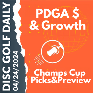 Disc Golf Daily - PDGA Cash & Growth  |  Champions Cup Picks & Preview