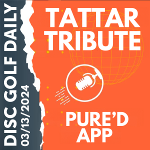 Disc Golf Daily - Tattar Tribute  |  Pure'd App