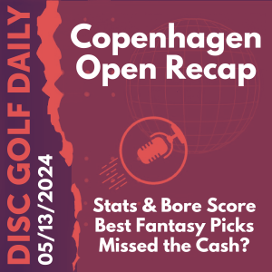 Disc Golf Daily - Copenhagen Open Recap