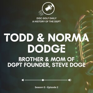A DGPT History - Todd and Norma Dodge - S0E2