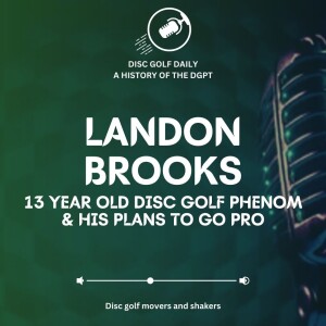 Disc Golf Daily Sunday: Landon Brooks, 13-year-old phenom