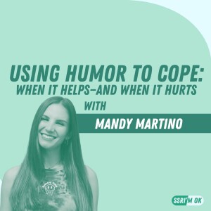 Using Humor to Cope: When It Helps—And When It Hurts with Mandy Martino
