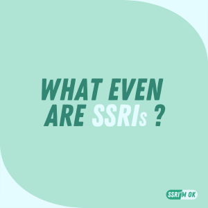 What Even Are SSRIs?