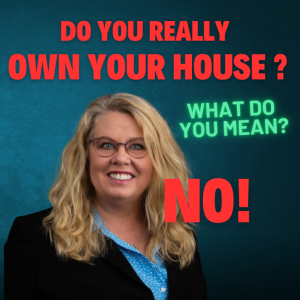 Do you really own your home? What do you mean, NO?