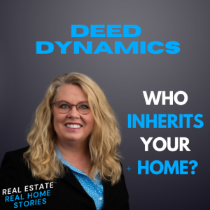 DEED DYNAMICS : who inherits  your home?