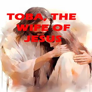 Message by Toba, the Wife of Jesus - A Sunday Sermon