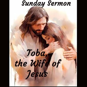 Toba, the Wife of Jesus