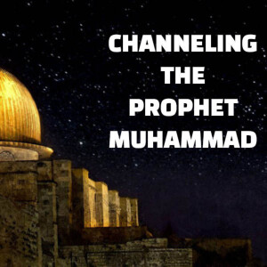 Channeling the Prophet Muhammed