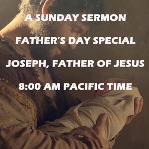 Joseph Father of Jesus - Father's Day Special - A Sunday Sermon