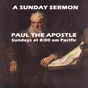 Paul, the Apostle, a Channeled Message - A Sunday Sermon