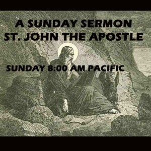 Saint John the Apostle - A Sunday Sermon