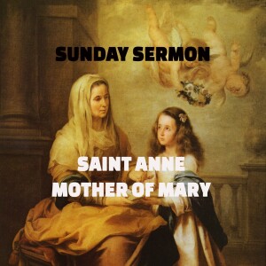 Sunday Sermon - Message by St. Anne, Mother of Mary