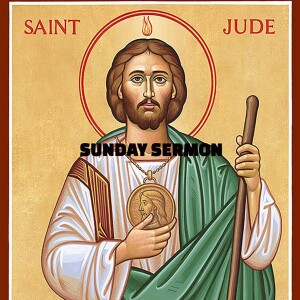 A Sunday Sermon - Message by Saint Jude