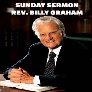 Message by the Spirit of the Reverend Billy Graham - A Sunday Sermon