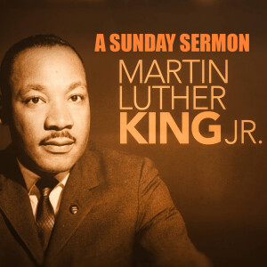 Message by the Reverend Martin Luther King - A Sunday Sermon