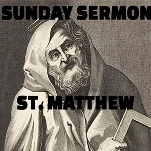 Sunday Sermon -  Message by Saint Matthew