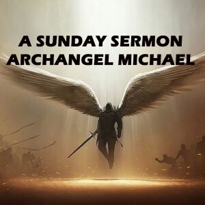 Message by Archangel Michael - A Sunday Sermon