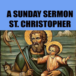 Message by Saint Christopher - A Sunday Sermon