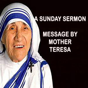 Message by Mother Teresa - A Sunday Sermon