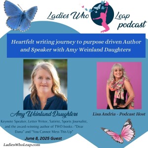The Handwritten Leap: How Amy Weinland Daughters Transformed Grief, Connection & Humanity—One Letter at a Time