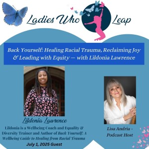Back Yourself: Healing Racial Trauma, Reclaiming Joy & Leading with Equity — with Lildonia Lawrence