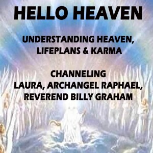 Understanding Heaven, Lifeplans and Karma - Hello Heaven Podcast
