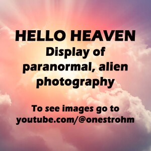 Display of Paranormal, Alien and Supernatural Photography - Hello Heaven Podcast