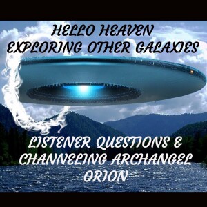 Understanding God and Aliens - Hello Heaven Podcast