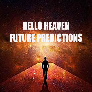 Channeling Future Predictions - Hello Heaven Podcast