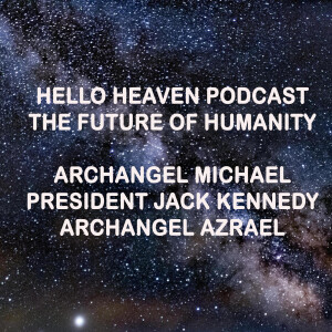 Hello Heaven Podcast - The Future of Humanity