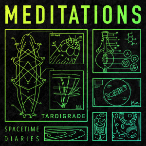 Meditations - Tardigrade (feat. Gurl Cosmo)