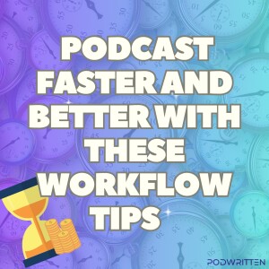 Quit wasting time! Build a standout podcast workflow with Anna Dearmon Kornick | Ep 31