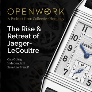 The Rise & Retreat of Jaeger‑LeCoultre – Can Going Independent Save the Brand? – Episode 70
