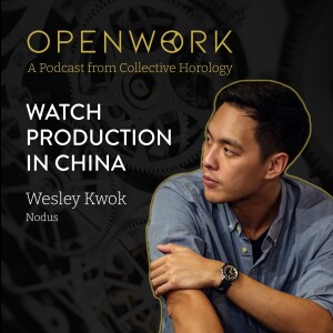 Watch Production in China – Wesley Kwok (Nodus)