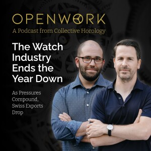 The Watch Industry Ends the Year Down – As Pressures Compound, Swiss Exports Drop – Episode 60