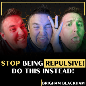Stop being repulsive! Do this instead...