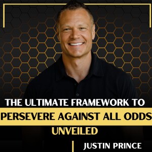 The ultimate framework to persevere against all odds unveiled with Justin Prince