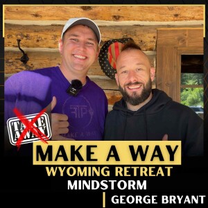 Make A Way- Part 2 w/George Bryant