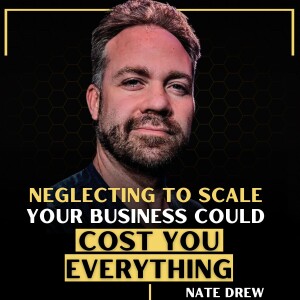 Neglecting to SCALE your business could cost you EVERYTHING!
