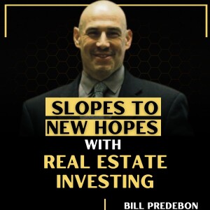 Slopes to NEW HOPES with Real Estate Investing