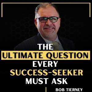The ULTIMATE QUESTION every success-seeker must Ask!