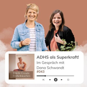 #043 // ADHS als Superkraft - Im Gespräch mit Dana Schwandt